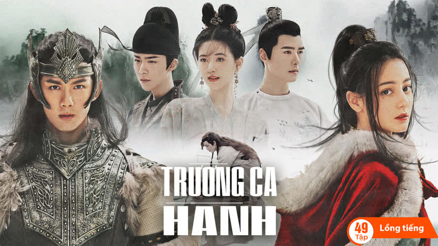 Trường Ca Hành (The Long Ballad) Thuyết minh + Vietsub