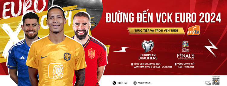 TẬN HƯỞNG TRỌN VẸN VÒNG LOẠI UEFA EURO 2024 VÀ VCK UEFA NATIONS LEAGUE 2023 TRÊN TRUYỀN HÌNH MyTV