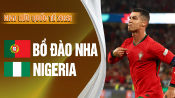 Bồ Đào Nha vs Nigeria Giao Hữu Quốc Tế 2026