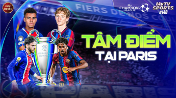 Số 148: My Champions League - Tâm Điểm Tại Paris - MyTV Sports