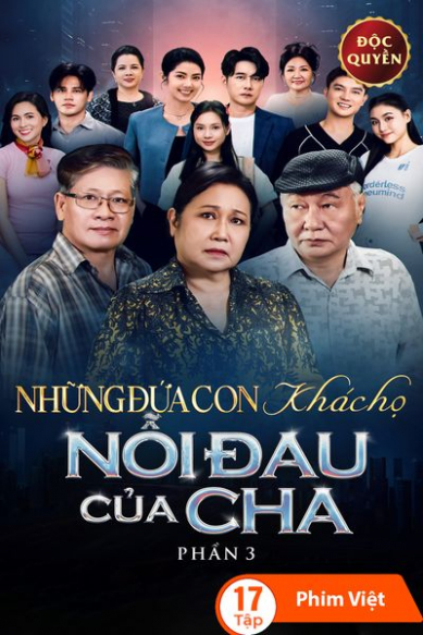 Những Đứa Con Khác Họ - Phần 3: Nỗi Đau Của Cha