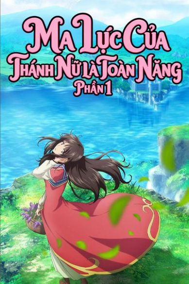 Ma Lực Của Thánh Nữ Là Toàn Năng - Phần 1