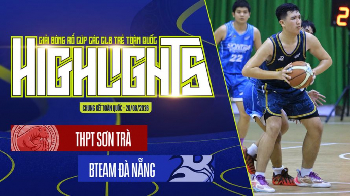 THPT Sơn Trà vs BTeam Đà Nẵng VCK Toàn quốc NYCC 2026