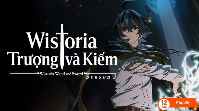 Wistoria: Trượng Và Kiếm - Phần 2