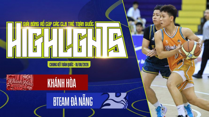 Khánh Hòa vs BTeam Đà Nẵng VCK Toàn quốc NYCC 2026