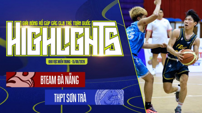 BTeam Đà Nẵng vs THPT Sơn Trà KV Miền Trung