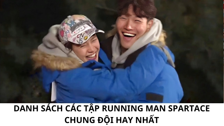 Danh sách các tập Running Man Spartace chung đội hay nhất [Cập nhật 2025]