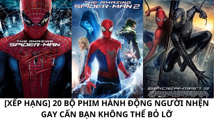 [Xếp Hạng] 20 bộ phim hành động Người Nhện GAY CẤN bạn không thể bỏ lỡ